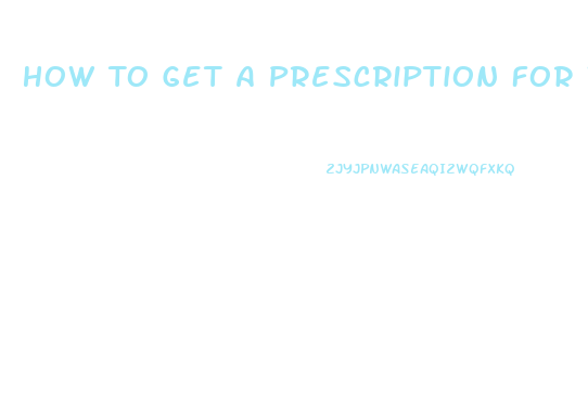 How To Get A Prescription For Weight Loss Pills