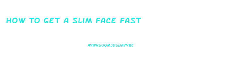 How To Get A Slim Face Fast