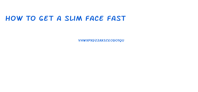 How To Get A Slim Face Fast