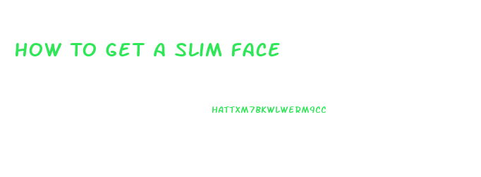 How To Get A Slim Face
