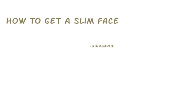 How To Get A Slim Face