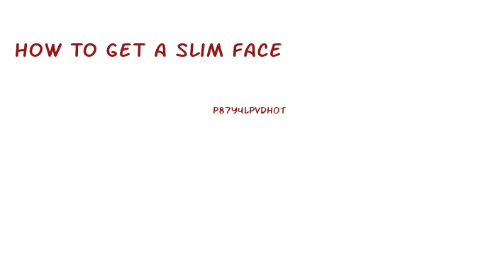 How To Get A Slim Face