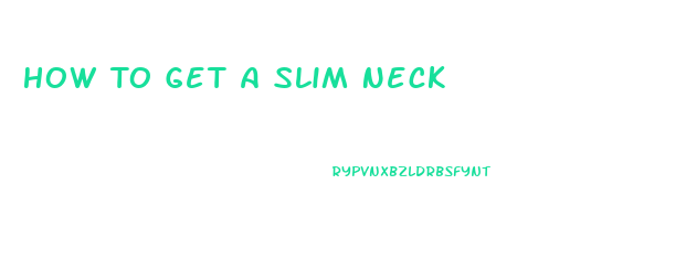 How To Get A Slim Neck