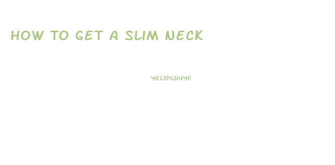 How To Get A Slim Neck