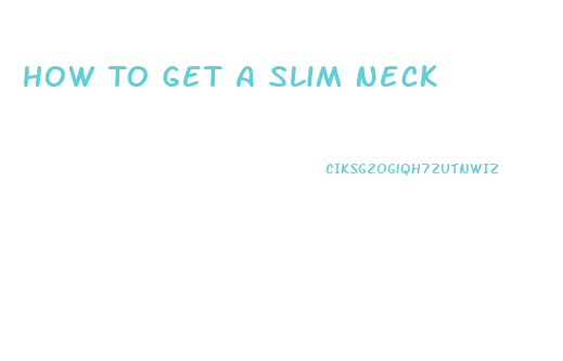 How To Get A Slim Neck