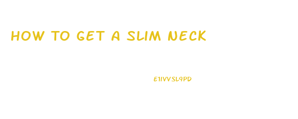 How To Get A Slim Neck