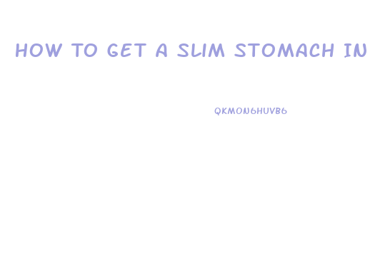 How To Get A Slim Stomach In 2 Weeks