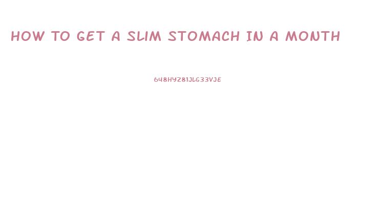How To Get A Slim Stomach In A Month