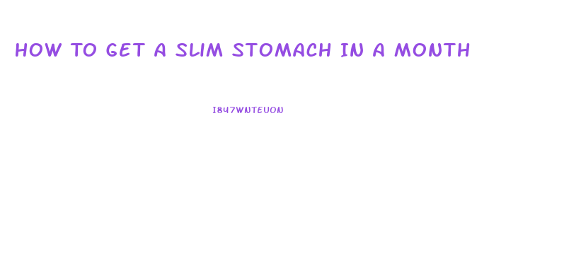 How To Get A Slim Stomach In A Month