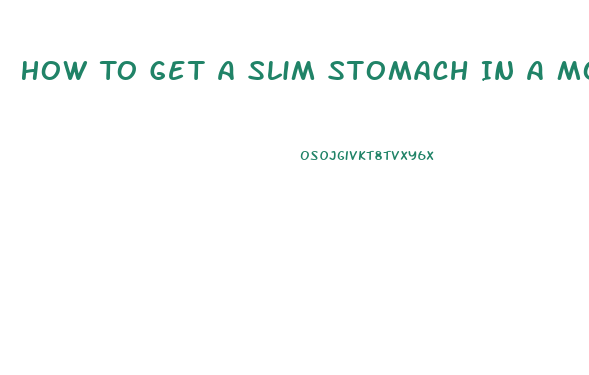 How To Get A Slim Stomach In A Month