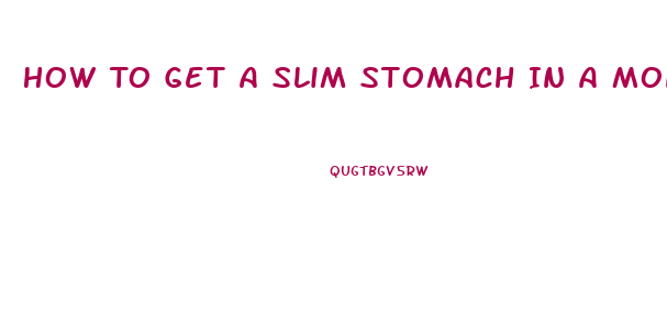 How To Get A Slim Stomach In A Month