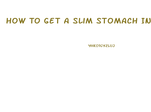 How To Get A Slim Stomach In A Month