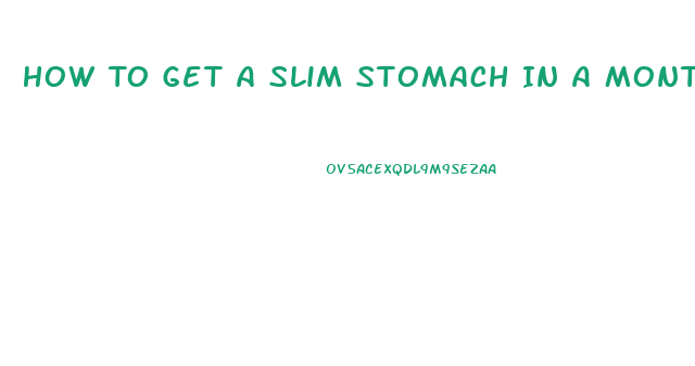 How To Get A Slim Stomach In A Month