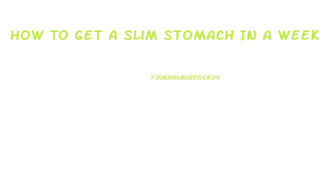 How To Get A Slim Stomach In A Week