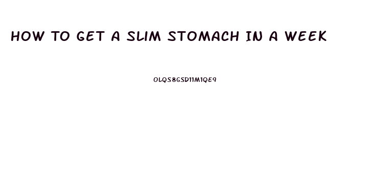 How To Get A Slim Stomach In A Week