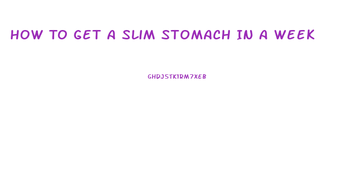 How To Get A Slim Stomach In A Week