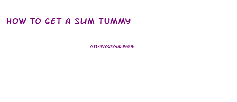 How To Get A Slim Tummy