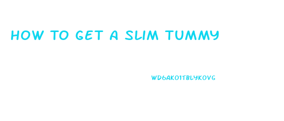 How To Get A Slim Tummy