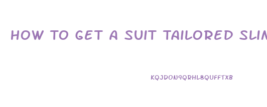 How To Get A Suit Tailored Slim