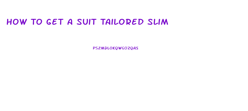 How To Get A Suit Tailored Slim