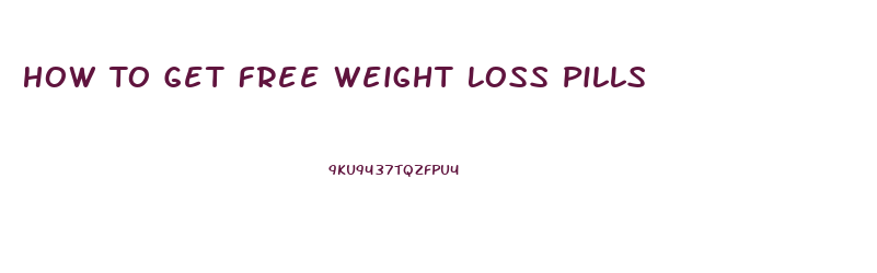 How To Get Free Weight Loss Pills