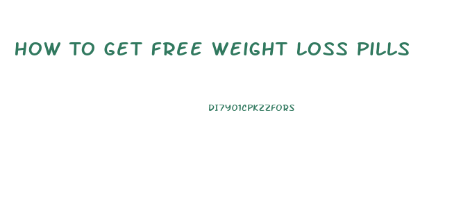 How To Get Free Weight Loss Pills