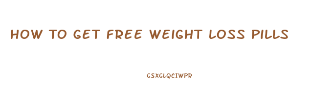 How To Get Free Weight Loss Pills