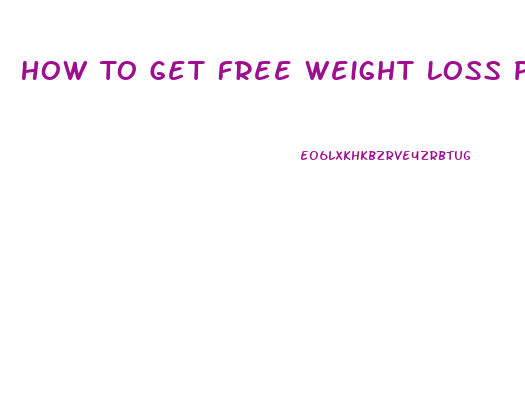 How To Get Free Weight Loss Pills