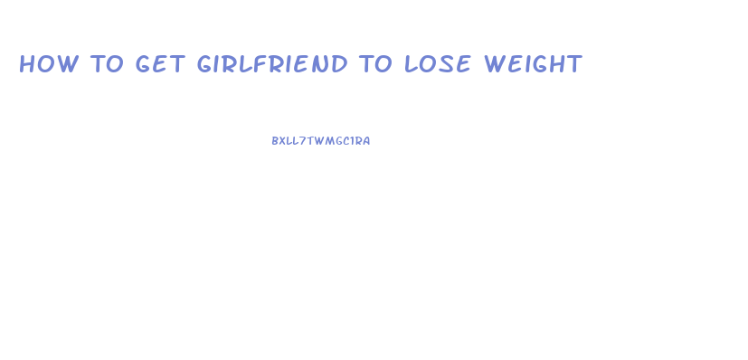 How To Get Girlfriend To Lose Weight