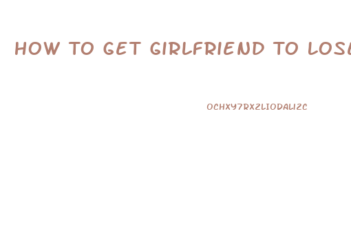 How To Get Girlfriend To Lose Weight