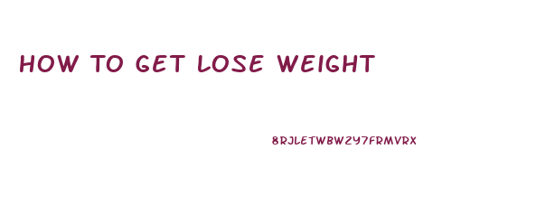 How To Get Lose Weight