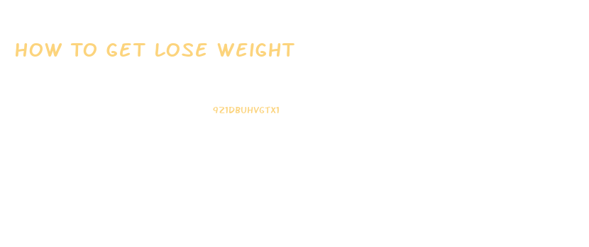 How To Get Lose Weight
