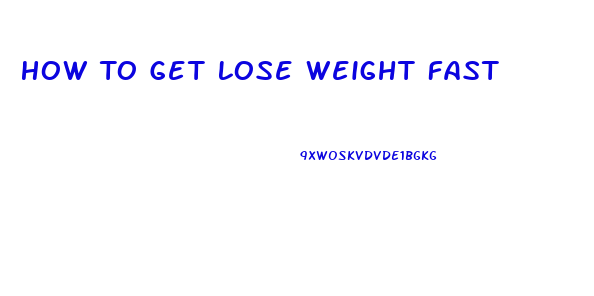 How To Get Lose Weight Fast