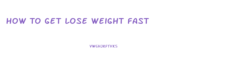 How To Get Lose Weight Fast