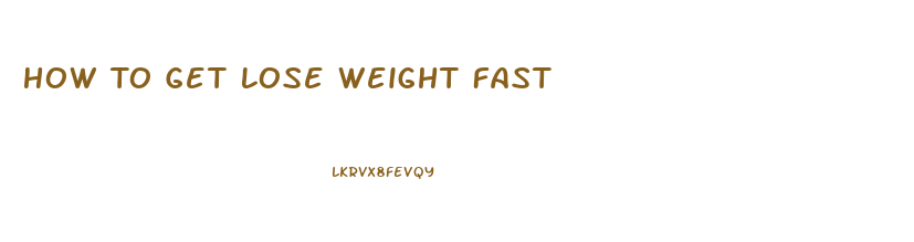 How To Get Lose Weight Fast