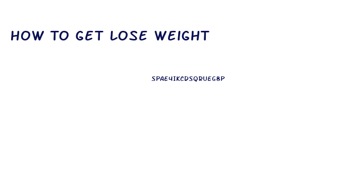 How To Get Lose Weight