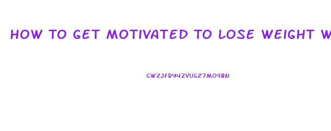 How To Get Motivated To Lose Weight When Depressed