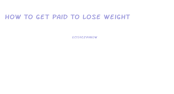 How To Get Paid To Lose Weight