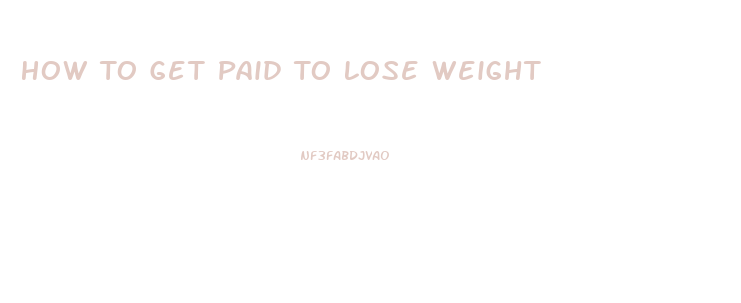 How To Get Paid To Lose Weight