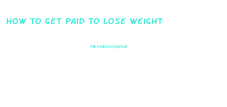 How To Get Paid To Lose Weight