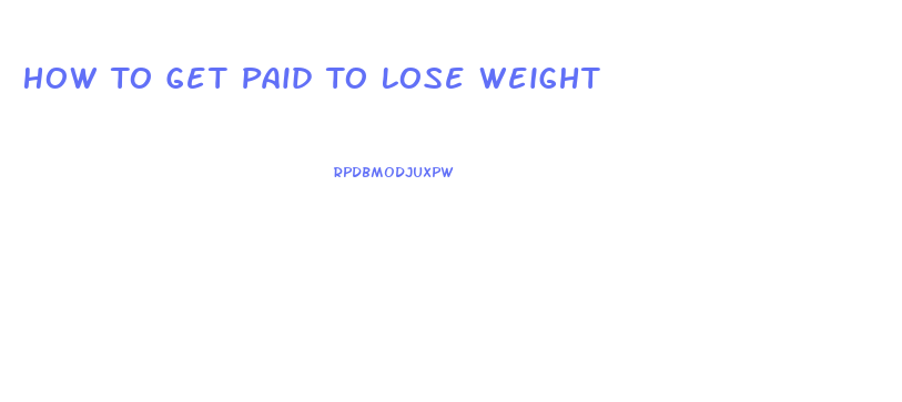 How To Get Paid To Lose Weight