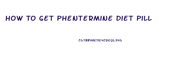 How To Get Phentermine Diet Pill