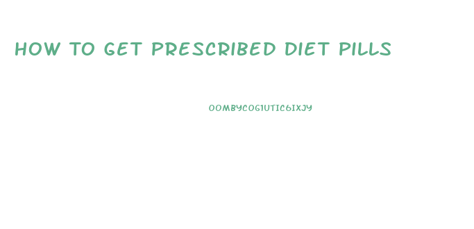 How To Get Prescribed Diet Pills