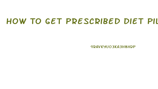 How To Get Prescribed Diet Pills