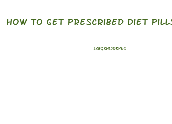 How To Get Prescribed Diet Pills