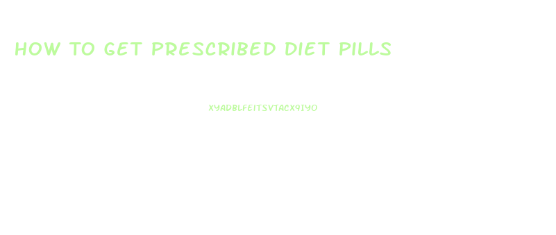 How To Get Prescribed Diet Pills