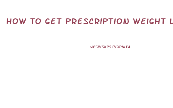 How To Get Prescription Weight Loss Pills