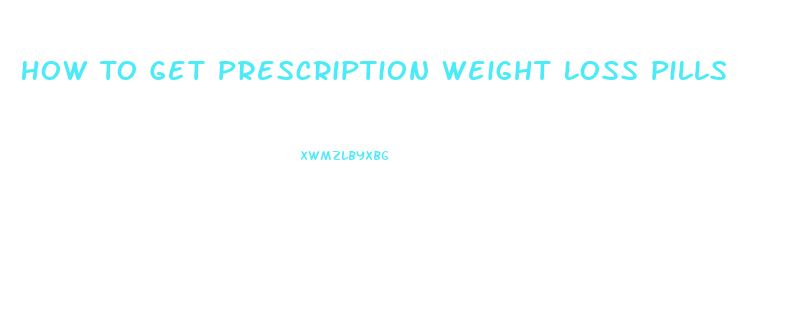 How To Get Prescription Weight Loss Pills