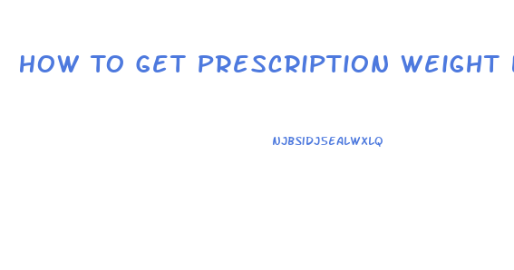 How To Get Prescription Weight Loss Pills