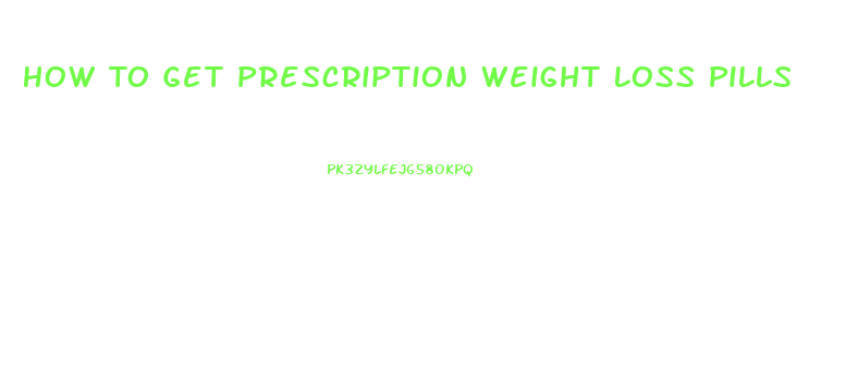 How To Get Prescription Weight Loss Pills